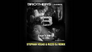 Brothers - Dont Mind Stephan Vegas & Dj Rizzo Remix