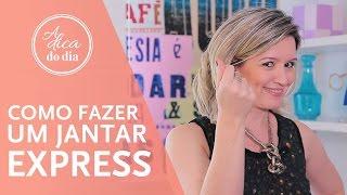 COMO FAZER UM JANTAR  OU ALMOÇO EXPRESS  A DICA DO DIA COM FLÁVIA FERRARI