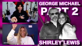 Were at it AGAIN The concluding part of Shirley Lewis fascinating insight on George Michael