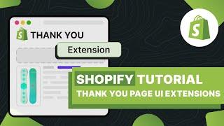 Shopify Tutorial - Thank You Page & Order Status Checkout UI Extensions