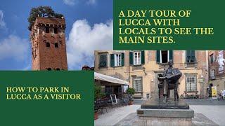 ONE DAY IN LUCCA ITALY - A DAY TOUR IN LUCCA  How to park your car in Lucca