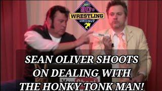 Sean Oliver Shoots on Dealing with the Honky Tonk Man