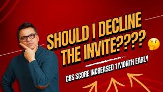 Should I decline the invite???? CRS Score Increased 1 Month Early  #askkubeir #canadaimmigration