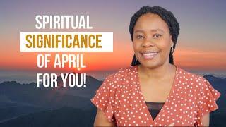 Spiritual Significance Of The Month Of April For You