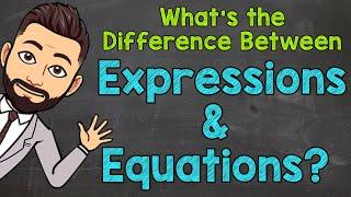 Whats the Difference Between Expressions and Equations?