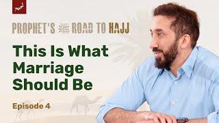 Faith and Marriage in Islam  Ep 4  Prophet’s ﷺ Road to Hajj  Nouman Ali Khan