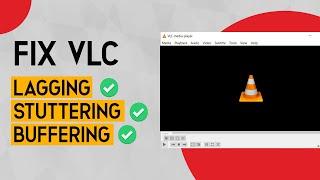 How to Fix VLC Media Player Problems Lagging Stuttering Buffering Crashing Skipping