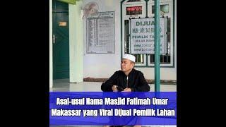 Asal-usul Nama Masjid Fatimah Umar Makassar yang Viral Dijual Pemilik Lahan