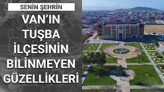 Senin Şehrin - 6 Şubat 2021 Van-Tuşba’yı ne kadar tanıyorsunuz hakkında neler biliyorsunuz?