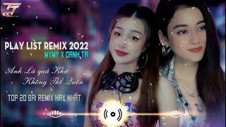 Play List Top 20 Bài Hát Remix Oanh Tạ X MYMY Nhạc Hot TikTok Hay 2022BXH Nhạc Trẻ Remix Hay Nhất