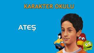 Ateş - Karakter Okulu #karakterokulu