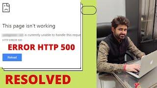 HTTP Error 500 Resolved The page is not working Currently unable to handle this request.