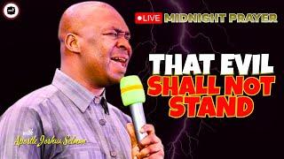 THAT EVIL SHALL NOT STAND  MIDNIGHT PRAYERS   APOSTLE JOSHUA SELMAN