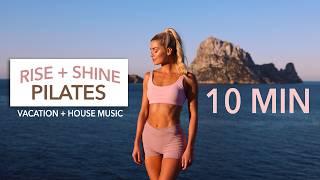 10 MIN RISE + SHINE PILATES - Slow Full Body  great music Vacation Tech-House Dance-Pop