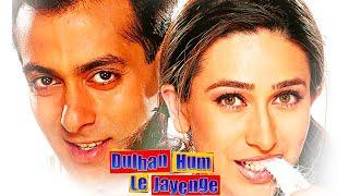 Dulhan Hum Le Jayenge  Salman K Karisma K  Dulhan Hum Le Jayenge  Kumar S Alka Y