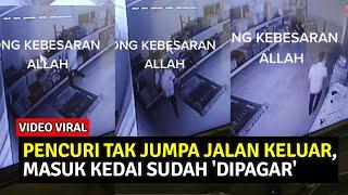 PENCURI TAK JUMPA JALAN KELUAR MASUK KEDAI SUDAH DIPAGAR