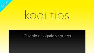 Disable Kodi Navigation Sounds