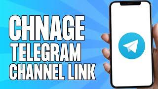 How to Change Telegram Channel Link 2024