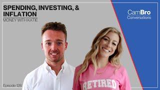 Money with Katie  - Spending Investing & Inflation - CamBro Conversations Podcast 128