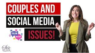 Top 5 Couples And Social Media Issues