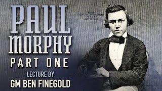 Paul Morphy Part 1 Lecture by GM Ben Finegold