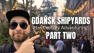 Gdańsk Shipyards  21st Century Adventuring PART 2 ul. Elektryków