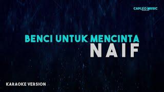 Naif – Benci Untuk Mencinta Karaoke Version