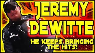 Jeremy Dewitte - CANT BE STOPPED or can he?