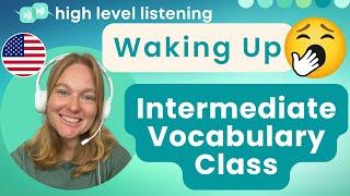 INT 1 - Intermediate and Upper Beginner Vocabulary Pronunciation and Speaking Class - Waking Up