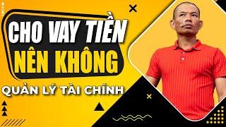 Nếu bạn có tiền đừng cho vay tiền nữa  Phạm Thành Long