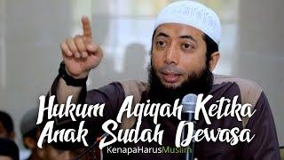 Hukum Aqiqah Ketika Anak Sudah Dewasa - Ustadz Khalid Basalamah