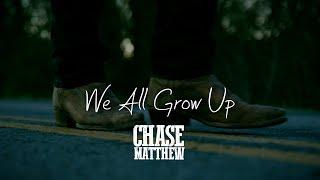 Chase Matthew - We All Grow Up Official Music Video