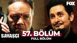 Savaşçı 57. Bölüm