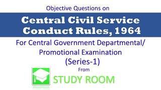 CCS conduct Rules 1964 -Objective questions- for Central Government DepartmentalPromotional Exams