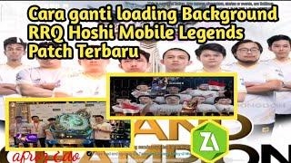 Cara Ganti loading Background RRQ Hoshi Mobile Legends work semua Patch