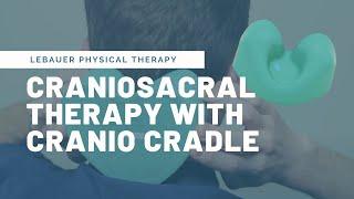 Myofascial Release & Craniosacral Therapy with a Cranio Cradle  LeBauerPT Greensboro NC