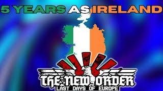 5 Years as Ireland in The New Order
