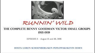 RUNNIN WILD - The Complete Benny Goodman Victor Small Group Recordings 1935-39 Episode 5