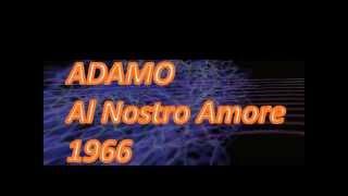 ADAMO -Al Nostro Amore