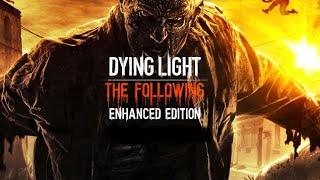 Dying Light The Following Full Playthrough 2020 Longplay