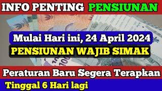 INFO PENTING PENSIUNAN Mulai Hari ini 24 April 2024 Peraturan Baru yang Tinggal 6 Hari lagi