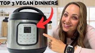 3 of THE BEST Vegan Instant Pot Meals