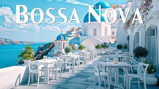 Summer Jazz Bossa Nova  Beach Cafe & Bossa Nova Music with Ocean Waves  Chill Music Café SANTORINI