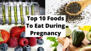 Top 10 Foods To Eat During Pregnancy and why + Pregnancy Diet Plan From a Dietitian