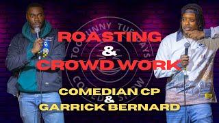 Roasting & Crowd Work  Garrick Bernard & Comedian CP  Stand Up Comedy