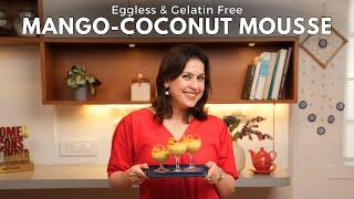 Try This Eggless Gelatin-Free Mango - Coconut Mousse Recipe  Desserts by Chef Amrita Raichand