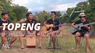  Topeng - Peterpan Cover by La Familia 