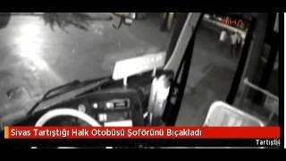 Sivasta Tartıştığı Halk Otobüsü Şoförünü Bıçakladı