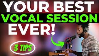 Get Your BEST Vocal Recording Session Ever 3 Tips