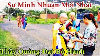 Sư Minh Nhuận mới nhất thầy Quảng Đạt Bộ Hành